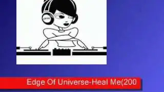 Edge Of Universe-Heal Me (2005).wmv