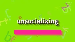 АНСОЦИАЛИЗАЦИЯ - КАК ПРОИЗНОШАЕТСЯ АНСОЦИАЛИЗАЦИЯ?  #десоциализация (UNSOCIALIZING -