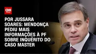 Caso Master: Mendon&ccedil;a pediu mais informa&ccedil;&otilde;es &agrave; PF sobre inqu&eacute;rito | CNN PRIME TIME
