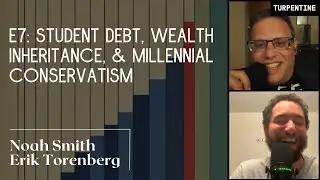 Noah Smith on Student Debt, Wealth Inheritance, & Millennial Conservatism