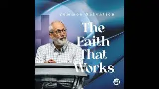 The Faith That Works