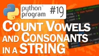🐍Python Program #19: Count Vowels and Consonants in a String | Python Programming
