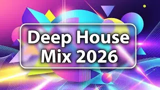 Deep House Mix 2026 | Summer Sunset | Tropical & Deep Feelings