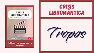 Los tropos, que no son pocos | Crisis Libromántica | El Club de la Libromancia