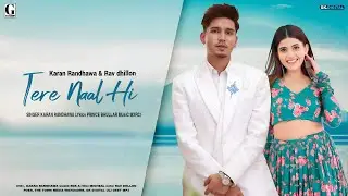Tere Naal Hi :Karan Randhawa (Official Video) Rav Dhillon I Simar Kaur | GK Digital | Punjabi Song 