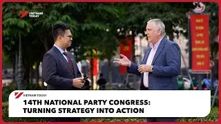 14th National Party Congress: Turning strategy into action | Vietnam Today