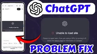 Unable to Load Site ChatGPT Error | How to Fix || ChatGPT Not Opening Today Problem Fix
