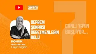 Deprem Sonrası &Ouml;ğretmenlerin Rol&uuml; | Konuk: Uzm. Klnk. Psk. Gaye Kağan