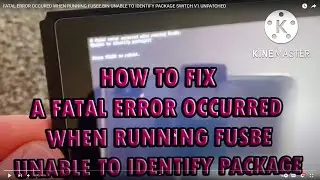 HOW TO FIX FATAL ERROR OCCURED WHEN RUNNING FUSEE.BIN UNABLE TO IDENTIFY PACKAGE with SUB