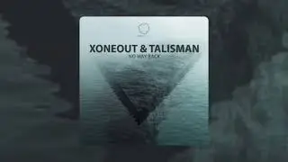 Xoneout & Talisman - No Way Back (Lizplay Records) #DNB 