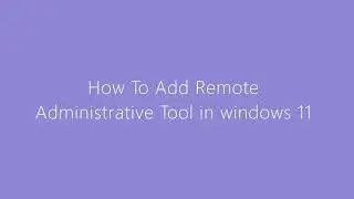 How to Enable Remote Administrative Tool Windows 11