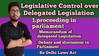 legislative control over delegated legislation. #proceedings_in_parliament#re_delhi_laws_act,