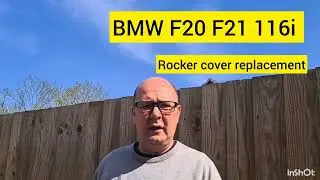 BMW 116i F20 F21 N13 engine Rocker cover and gasket replacement