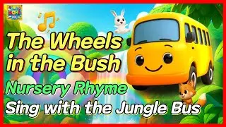 Wheels in the Bush  | Nursery Rhyme | Jungle | kidssong