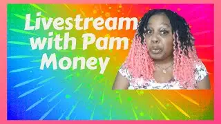 Livestream with Pam Money |Chit Chat Livestream  Thursday Night Talk to Me