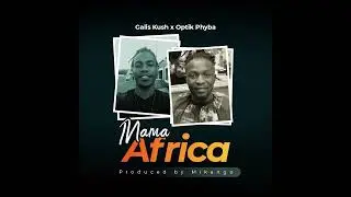 galis kush x optik phyba mama africa ( official music audio)