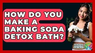 How Do You Make A Baking Soda Detox Bath? - Holistic Balance And Bliss