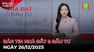 Bản tin Nhà đất ngày 26/12/2025: Đối thoại tháo gỡ vướng mắc thuế, hải quan cho doanh nghiệp,...