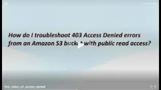 How do I troubleshoot Access Denied error on S3 public access enabled bucket?