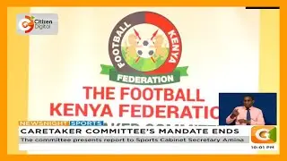 The Football Kenya Federation caretaker committee mandate has handed over a report to the sports CS