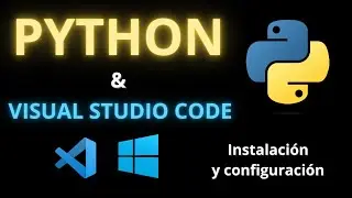 CÓMO INSTALAR PYTHON Y VISUAL STUDIO CODE EN WINDOWS | 2023 - 2024