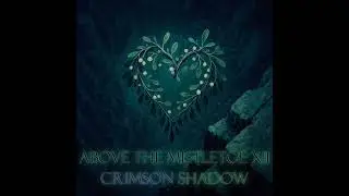 Above the Mistletoe XII - Song 1 English Original  Composition