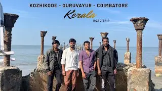 Kerala Road Trip Episode - 2 | Kozhikode | Guruvayur | Coimbatore
