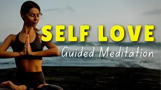 10 Minute Meditation for Self Love, Self Confidence and Self Esteem