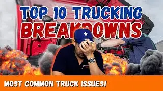 Every Trucker&rsquo;s Nightmare &mdash; The 10 Most Common Breakdowns!