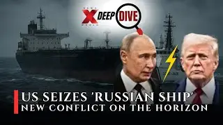 US Seizes Two Shadow Fleets | Legal Or Hypocritical? | DeepDive Ep 46| NewsX World