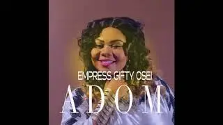 Gifty Osei - Adom (Audio Slide)