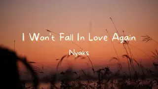 Nyaks - I Won't Fall In Love Again [Official Lyric Video]