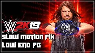 WWE 2K19 SLOW MOTION FIX | WWE 2K19 ON LOW END PC | WWE 2K19 LAG FIX | WWE 2K19 SLOW MOTION LAG FIX