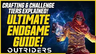 ENDGAME PROGRESSION EXPLAINED! How To Reach Challenge Tier 15! // Outriders Ultimate Endgame Guide