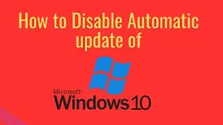 How to Stop auto update of Windows 10  | Disable auto update of window 10
