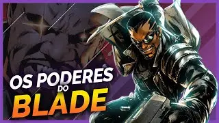 OS PODERES E HABILIDADES DO BLADE