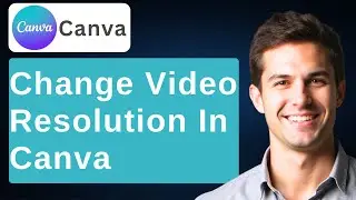 How To Change Video Resolution In Canva [2026 Guide]