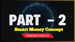 Part 2 Smart Money Concept | Trading Hub | Trading Hub Full Course