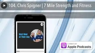 104. Chris Spigner | 7 Mile Strength and Fitness