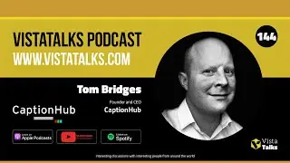 Revolutionizing Multimedia Localization Using AI with Tom Bridges  - VistaTalks Ep #144