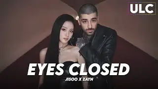 EYES CLOSED  - JISOO & ZAYN  [ Lyric Video ]