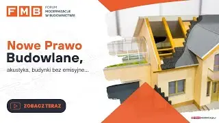 Nowe Prawo Budowlane, akustyka, budynki bezemisyjne - FMB #4