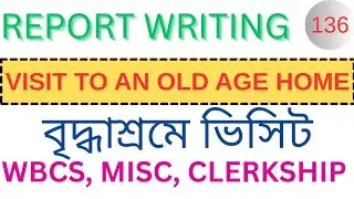 A VISIT TO AN OLD AGE HOME REPORT WRITING/REPORT WRITING ON VISIT TO AN OLD AGE HOME/WBCS,MISC,CLERK
