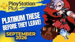 Plat these before they leave! Leaving PlayStation Plus September 2026!