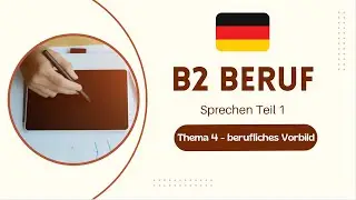 Thema 4  berufliches Vorbild (B2 Beruf/ Sprechen Teil 1)