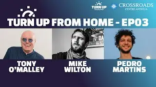 Turn Up From Home: EP03 - Tony O'Malley, Mike Wilton and Pedro Martins