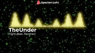 TheUnder - Fight Ft. Panther