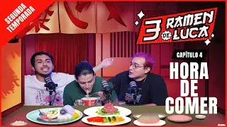 T2E04 | 3 RAMEN DE LUCA | HORA DE COMER