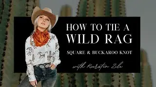 How to Tie a Wild Rag: Square Knot & Buckaroo Knot with Kiersten Zile