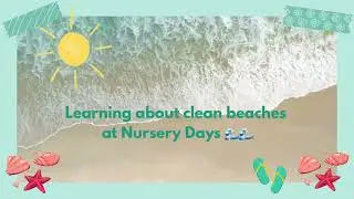 Nursery Days -  Clean beaches - caring for our environment 🌊🐚